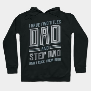 I have Two Titles Dad and Stepdad Hoodie